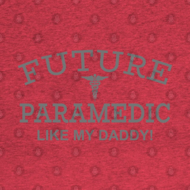 Future Paramedic Like My Daddy by PeppermintClover